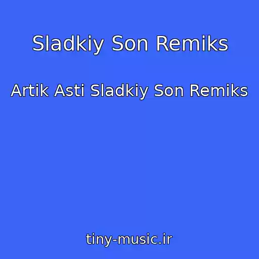 کاور آهنگ Sladkiy Son Remiks از Artik Asti Sladkiy Son Remiks