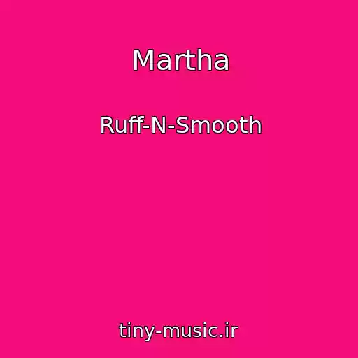 کاور آهنگ Martha از Ruff-N-Smooth