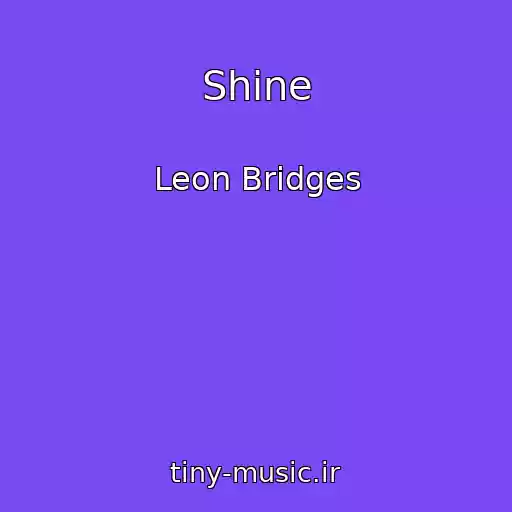 کاور آهنگ Shine از Leon Bridges