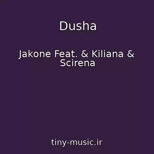 کاور آهنگ Dusha از Jakone Feat. & Kiliana & Scirena