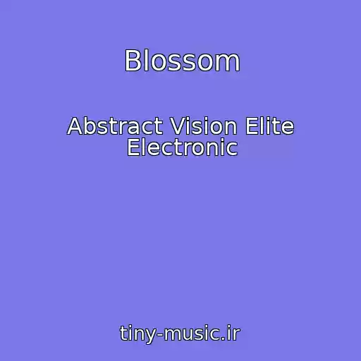 کاور آهنگ Blossom از Abstract Vision Elite Electronic
