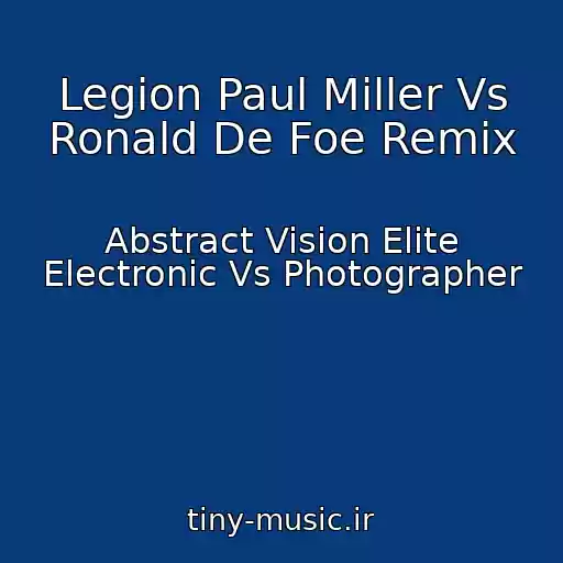 کاور آهنگ Legion Paul Miller Vs Ronald De Foe Remix از Abstract Vision Elite Electronic Vs Photographer