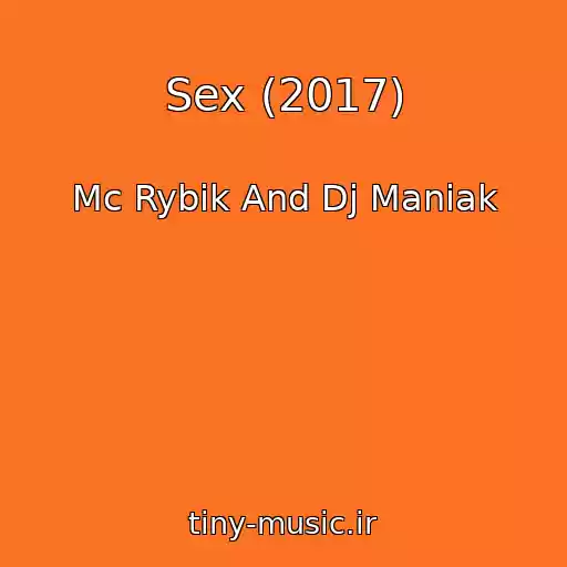 کاور آهنگ Sex (2017) از Mc Rybik And Dj Maniak