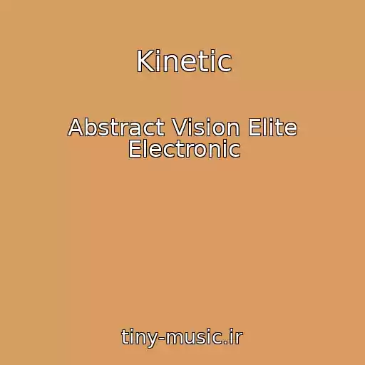 کاور آهنگ Kinetic از Abstract Vision Elite Electronic