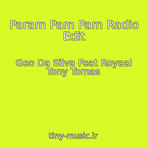 کاور آهنگ Param Pam Pam Radio Edit از Geo Da Silva Feat Royaal Tony Tomas