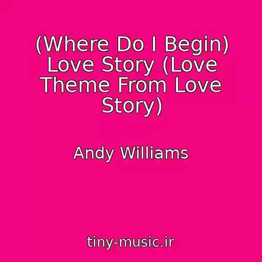 کاور آهنگ (Where Do I Begin) Love Story (Love Theme From Love Story) از Andy Williams