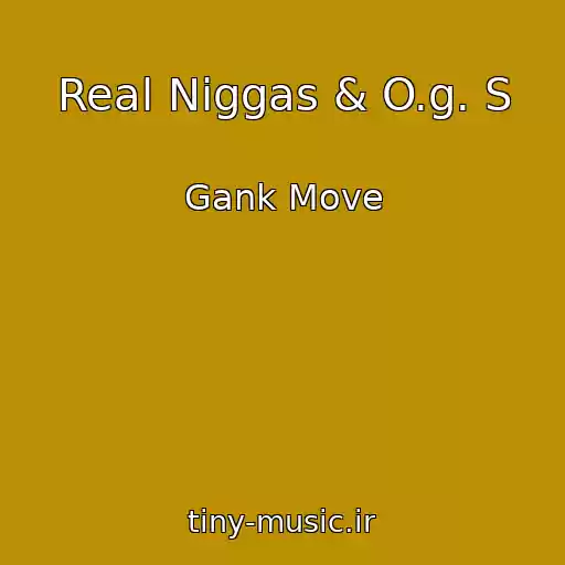 کاور آهنگ Real Niggas & O.g. S از Gank Move