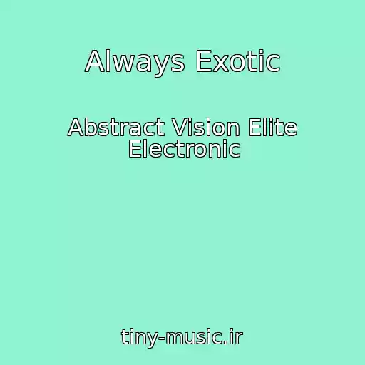 کاور آهنگ Always Exotic از Abstract Vision Elite Electronic