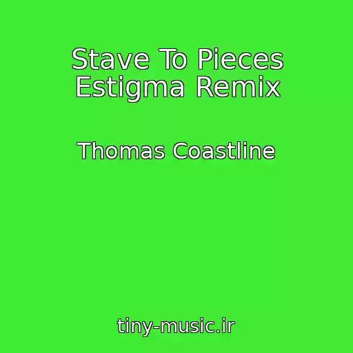 کاور آهنگ Stave To Pieces Estigma Remix از Thomas Coastline
