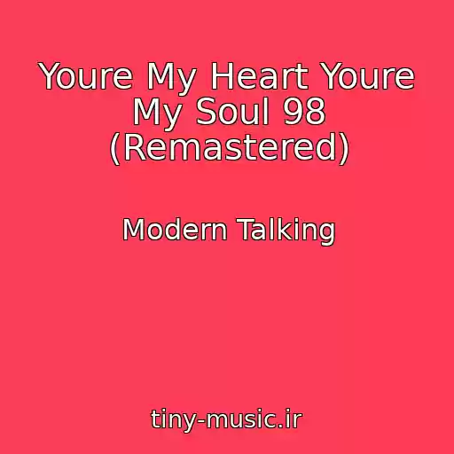 کاور آهنگ Youre My Heart Youre My Soul 98 (Remastered) از Modern Talking