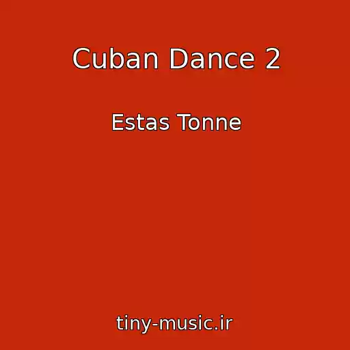 کاور آهنگ Cuban Dance 2 از Estas Tonne