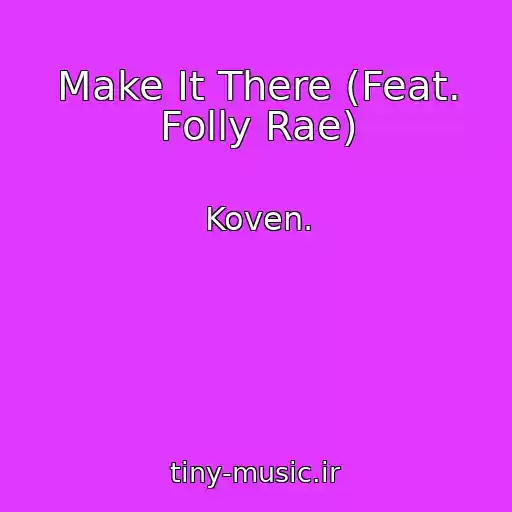 کاور آهنگ Make It There (Feat. Folly Rae) از Koven.