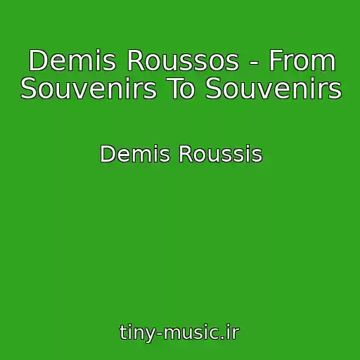 کاور آهنگ Demis Roussos - From Souvenirs To Souvenirs از Demis Roussis