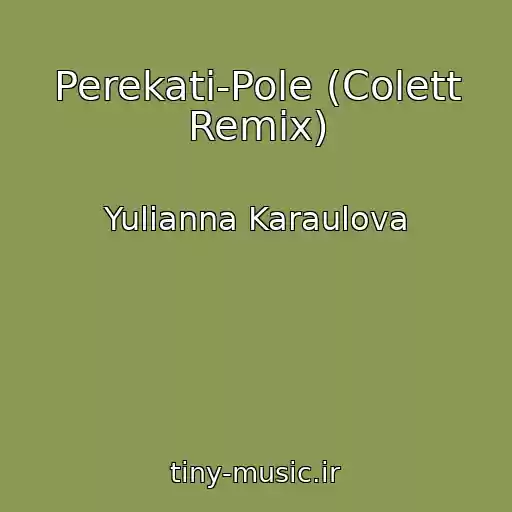 کاور آهنگ Perekati-Pole (Colett Remix) از Yulianna Karaulova