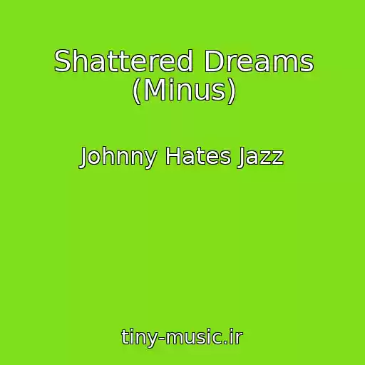 کاور آهنگ Shattered Dreams (Minus) از Johnny Hates Jazz