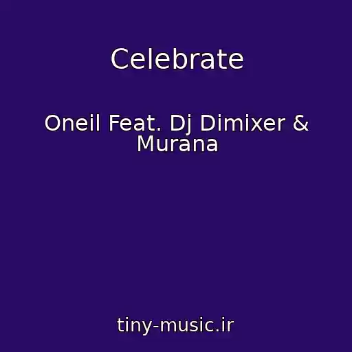 کاور آهنگ Celebrate از Oneil Feat. Dj Dimixer & Murana