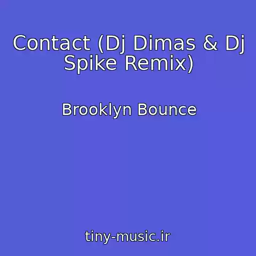 کاور آهنگ Contact (Dj Dimas & Dj Spike Remix) از Brooklyn Bounce