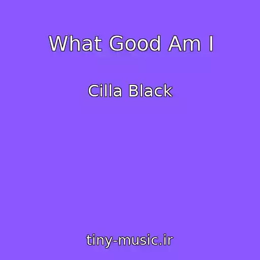 کاور آهنگ What Good Am I از Cilla Black