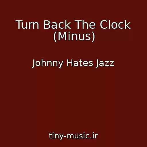 کاور آهنگ Turn Back The Clock (Minus) از Johnny Hates Jazz