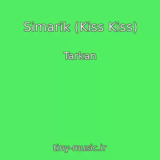 کاور آهنگ Simarik (Kiss Kiss) از Tarkan