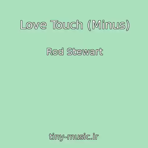 کاور آهنگ Love Touch (Minus) از Rod Stewart