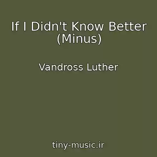 کاور آهنگ If I Didn't Know Better (Minus) از Vandross Luther