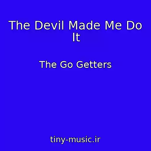 کاور آهنگ The Devil Made Me Do It از The Go Getters