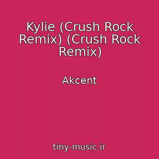 کاور آهنگ Kylie (Crush Rock Remix) (Crush Rock Remix) از Akcent