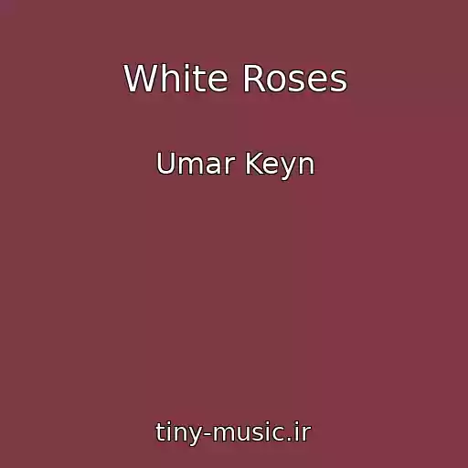 کاور آهنگ White Roses از Umar Keyn