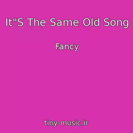 کاور آهنگ It"S The Same Old Song از Fancy