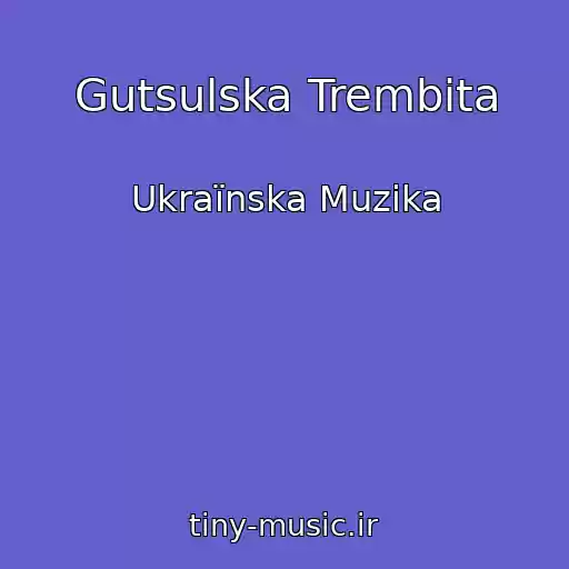 کاور آهنگ Gutsulska Trembіta از Ukraїnska Muzika