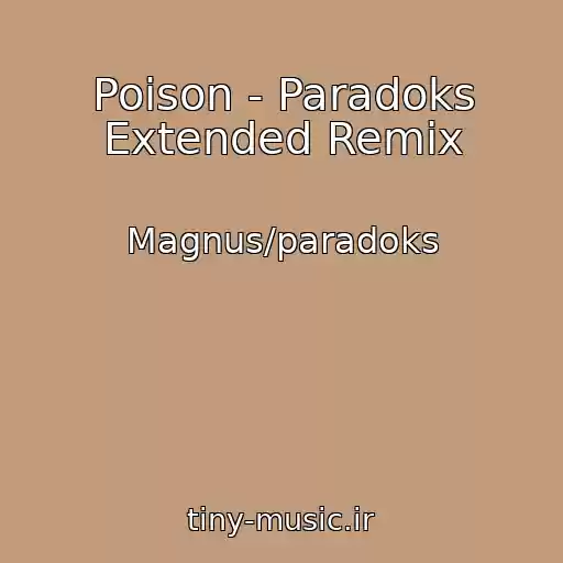 کاور آهنگ Poison - Paradoks Extended Remix از Magnus/paradoks