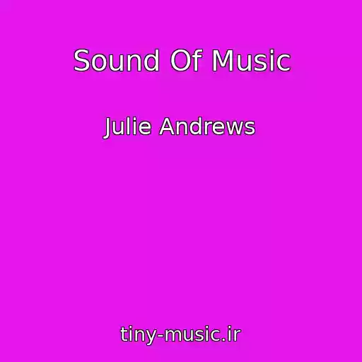 کاور آهنگ Sound Of Music از Julie Andrews