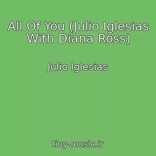 کاور آهنگ All Of You (Julio Iglesias With Diana Ross) از Julio Iglesias