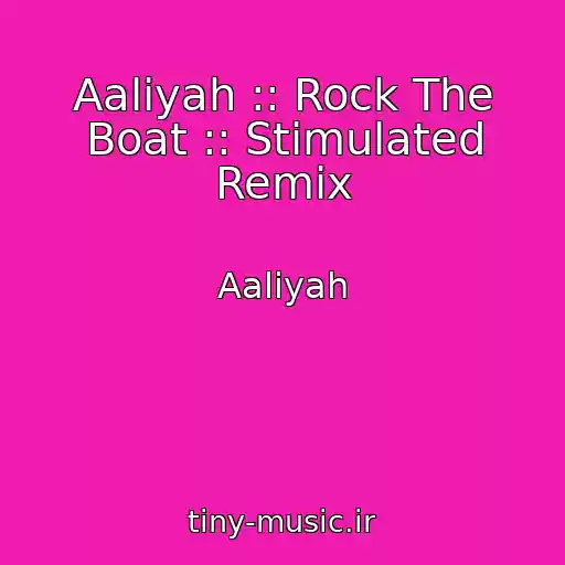 کاور آهنگ Aaliyah :: Rock The Boat :: Stimulated Remix از Aaliyah