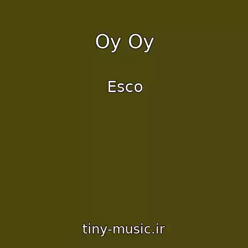 کاور آهنگ Oy Oy از Esco