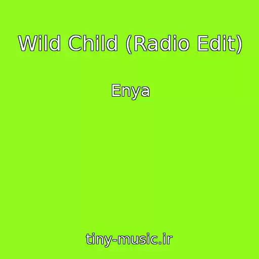 کاور آهنگ Wild Child (Radio Edit) از Enya