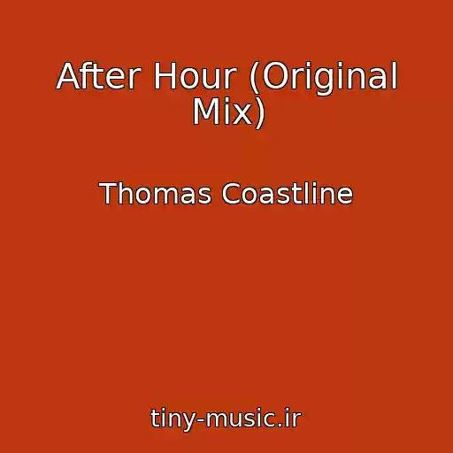 کاور آهنگ After Hour (Original Mix) از Thomas Coastline