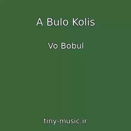 کاور آهنگ A Bulo Kolis از Vo Bobul