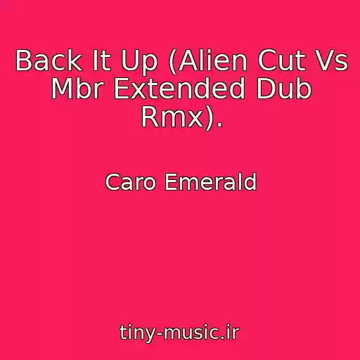 کاور آهنگ Back It Up (Alien Cut Vs Mbr Extended Dub Rmx). از Caro Emerald