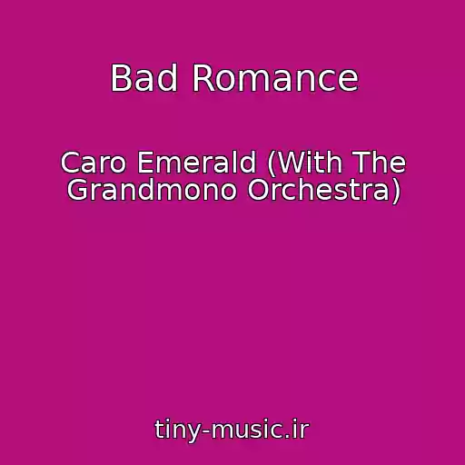 کاور آهنگ Bad Romance از Caro Emerald (With The Grandmono Orchestra)