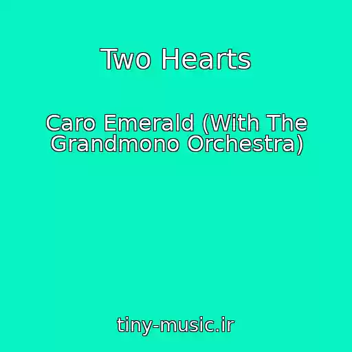 کاور آهنگ Two Hearts از Caro Emerald (With The Grandmono Orchestra)