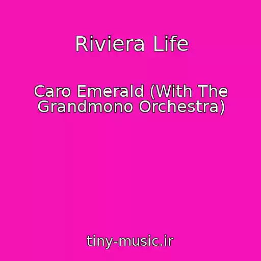 کاور آهنگ Riviera Life از Caro Emerald (With The Grandmono Orchestra)