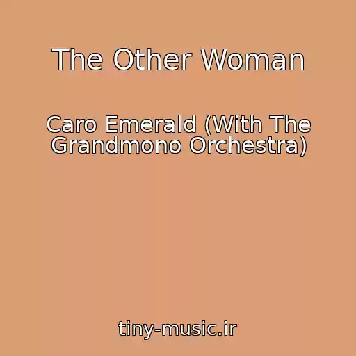 کاور آهنگ The Other Woman از Caro Emerald (With The Grandmono Orchestra)