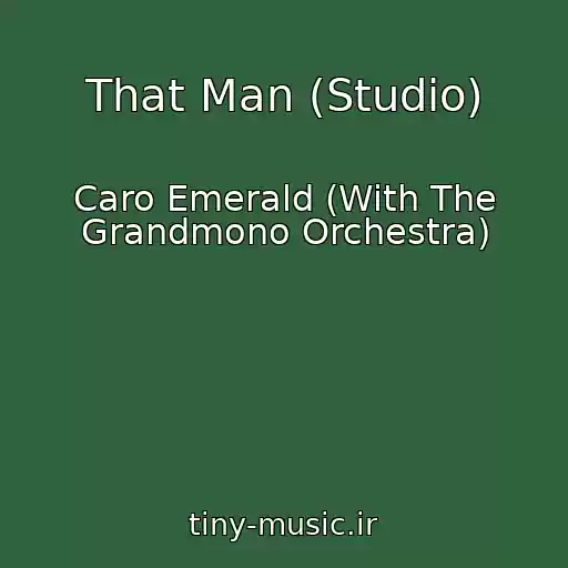 کاور آهنگ That Man (Studio) از Caro Emerald (With The Grandmono Orchestra)