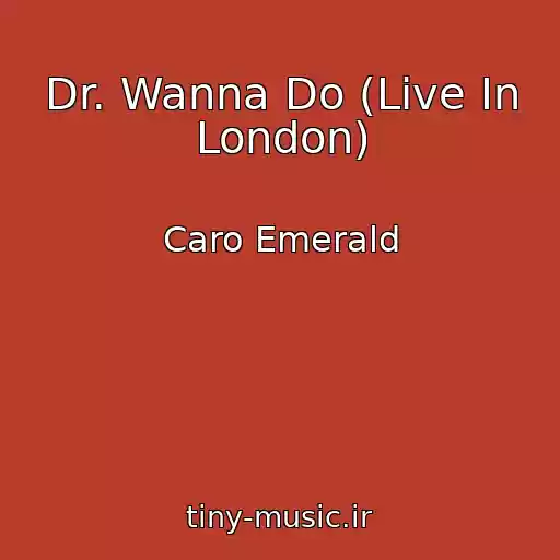 کاور آهنگ Dr. Wanna Do (Live In London) از Caro Emerald