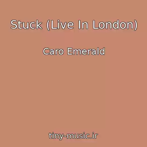 کاور آهنگ Stuck (Live In London) از Caro Emerald