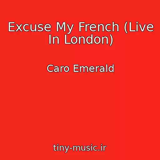کاور آهنگ Excuse My French (Live In London) از Caro Emerald