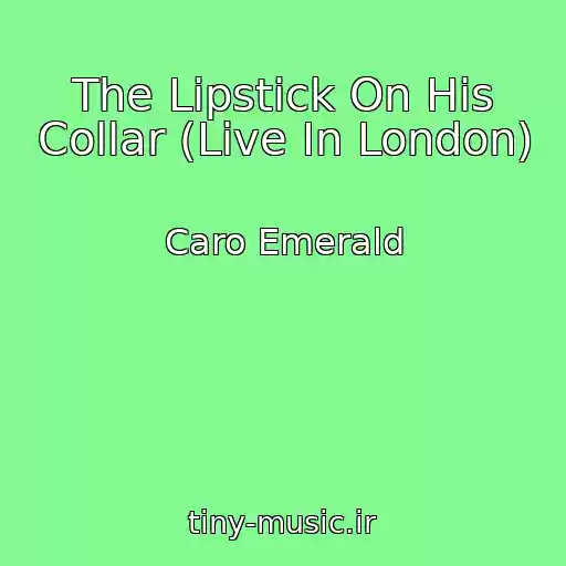 کاور آهنگ The Lipstick On His Collar (Live In London) از Caro Emerald