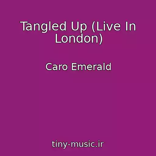 کاور آهنگ Tangled Up (Live In London) از Caro Emerald